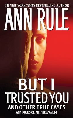 But I trusted you : and other true cases /