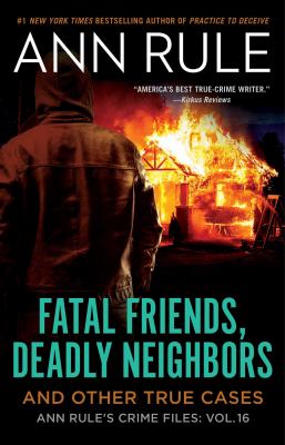 Fatal friends, deadly neighbors : and other true cases /