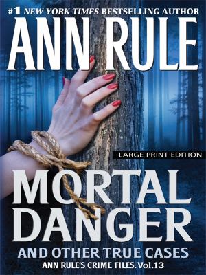 Mortal danger and other true cases [large type] /