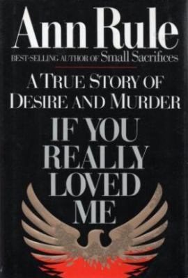 If you really loved me : a true story of desire and murder /