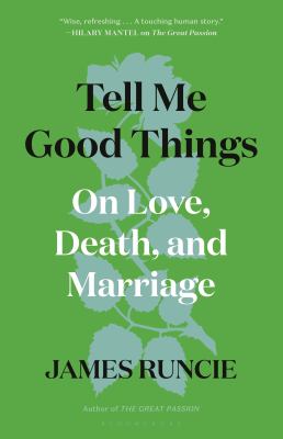 Tell me good things : on love, death, and marriage /