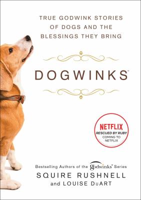 Dogwinks : true Godwink stories of dogs and the blessings they bring /