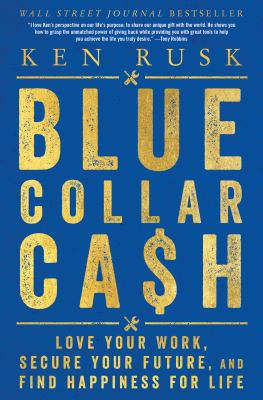 Blue-collar ca$h : love your work, secure your future, and find happiness for life /