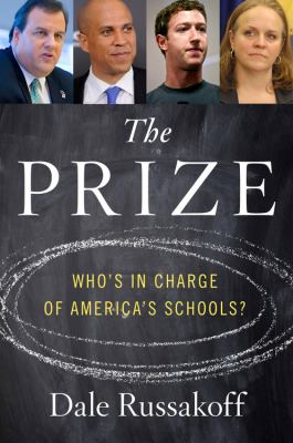 The prize : who's in charge of America's schools? /