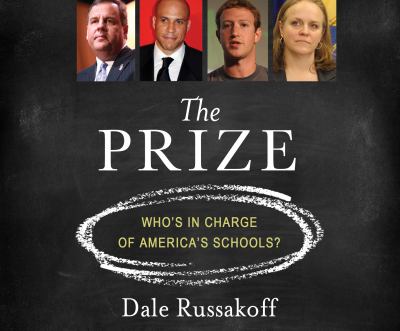 The prize [compact disc, unabridged] : who's in charge of America's schools? /