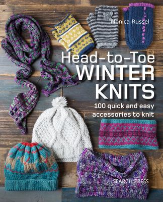 Head-to-toe winter knits : 100 quick and easy accessories to knit /