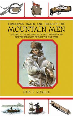 Firearms, traps & tools of the mountain men /