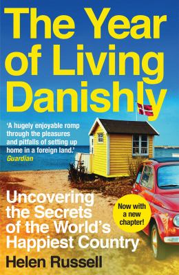 The year of living Danishly : uncovering the secrets of the world's happiest country /