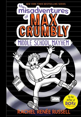 The misadventures of Max Crumbly. bk. 2, Middle school mayhem /