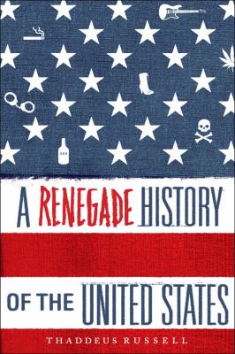 A renegade history of the United States /