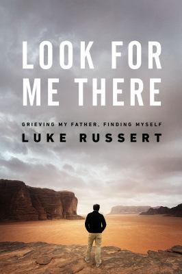 Look for me there [ebook] : Grieving my father, finding myself.