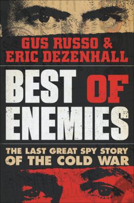 Best of enemies : the last great spy story of the Cold War /