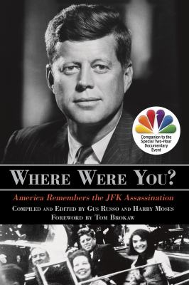 Where were you? : America remembers the JFK assassination /