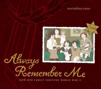 Always remember me : how one family survived World War II /