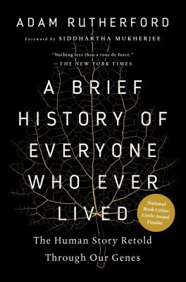 A brief history of everyone who ever lived : the human story retold through our genes /