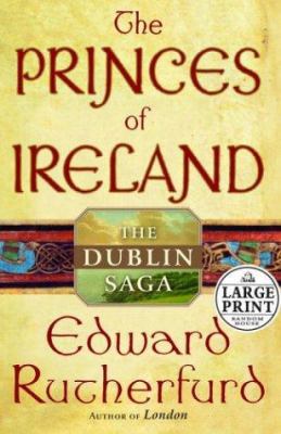 The princes of Ireland [large type] : the Dublin saga /
