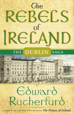 The rebels of Ireland : the Dublin saga /