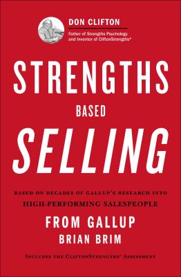 Strengths based selling : based on decades of Gallup's research into high-performing salespeople /