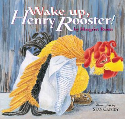 Wake up, Henry Rooster /