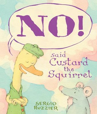 No! said Custard the Squirrel /