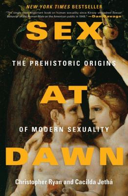 Sex at dawn : the prehistoric origins of modern sexuality /