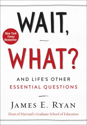 Wait, what? : and life's other essential questions /