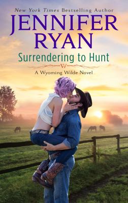 Surrendering to Hunt : a Wyoming wilde novel /