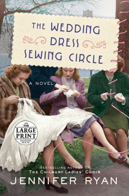 The wedding dress sewing circle : [large type] a novel /
