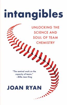 Intangibles : unlocking the science and soul of team chemistry /