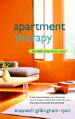 Apartment therapy : the eight step home cure /