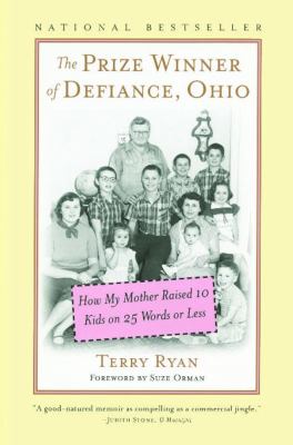 The prize winner of Defiance, Ohio : how my mother raised 10 kids on 25 words or less /