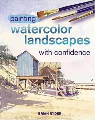 Painting watercolour landscapes with confidence /