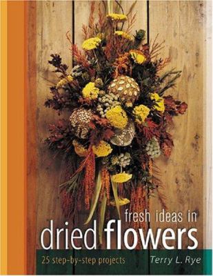 Fresh ideas in dried flowers /