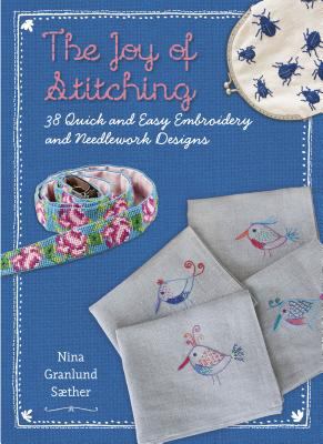 The joy of stitching : 38 quick and easy embroidery and needlework designs /