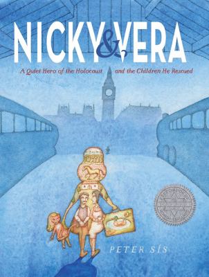 Nicky & Vera : a quiet hero of the Holocaust and the children he rescued /