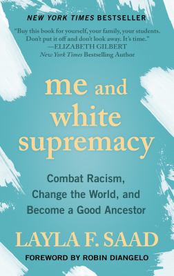 Me and white supremacy : [large type] combat racism, change the world, and become a good ancestor /