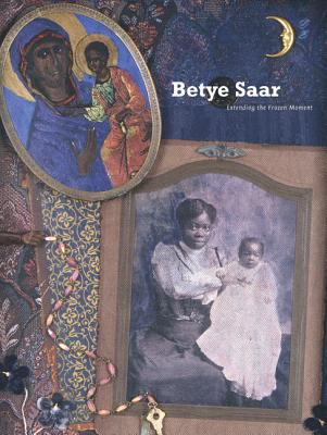 Betye Saar : extending the frozen moment /