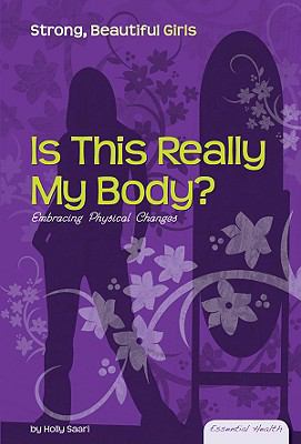 Is this really my body? : embracing physical changes /