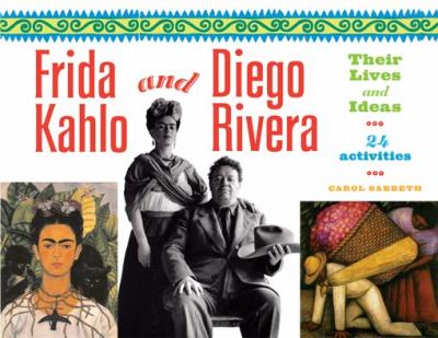 Frida Kahlo and Diego Rivera : their lives and ideas : 24 activities /