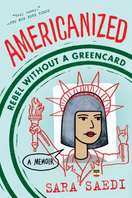 Americanized : rebel without a green card : a memoir /