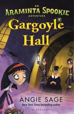 Gargoyle Hall : an Araminta Spookie adventure /