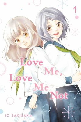 Love me, love me not. Vol. 1 /