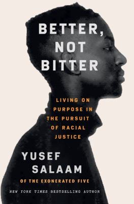 Better, not bitter : living on purpose in the pursuit of racial justice /