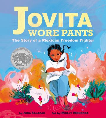 Jovita wore pants : the story of a Mexican freedom fighter /