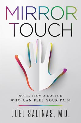 Mirror touch : notes from a doctor who can feel your pain /