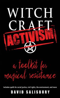 Witchcraft activism : a toolkit for magical resistance /