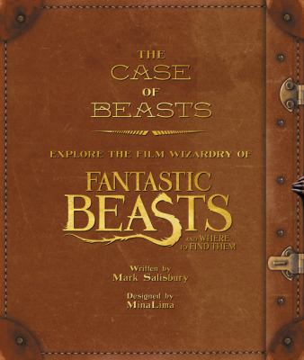 The case of beasts : explore the film wizardry of Fantastic beasts and where to find them /