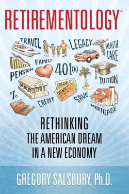 Retirementology : rethinking the American dream in a new economy /