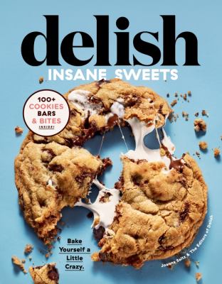 Delish insane sweets : bake yourself a little crazy /