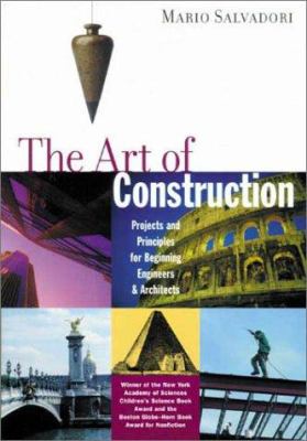 The art of construction : projects and principles for beginning engineers and architects /